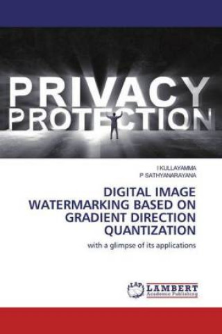 Knjiga DIGITAL IMAGE WATERMARKING BASED ON GRADIENT DIRECTION QUANTIZATION P. Sathyanarayana