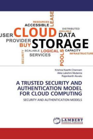 Knjiga A TRUSTED SECURITY AND AUTHENTICATION MODEL FOR CLOUD COMPUTING Akka Lakshmi Mudanna