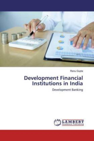 Knjiga Development Financial Institutions in India Renu Gupta