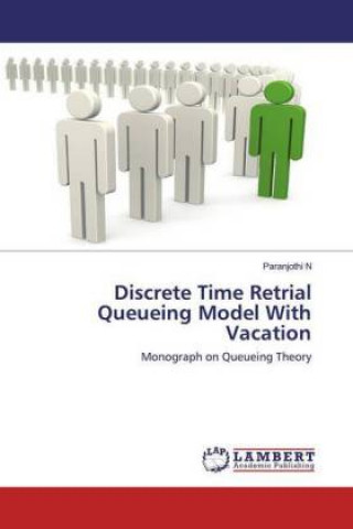 Knjiga Discrete Time Retrial Queueing Model With Vacation Paranjothi N