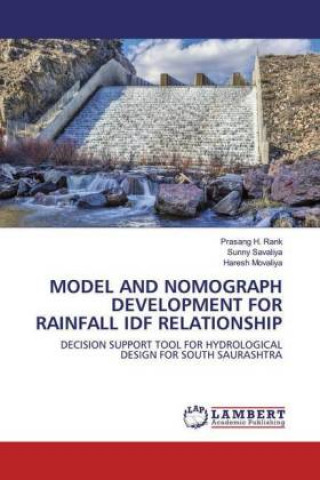 Knjiga MODEL AND NOMOGRAPH DEVELOPMENT FOR RAINFALL IDF RELATIONSHIP Sunny Savaliya