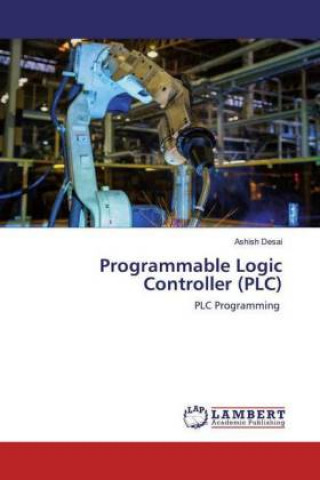 Knjiga Programmable Logic Controller (PLC) Ashish Desai