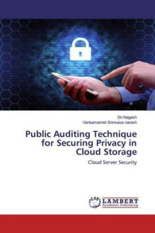 Knjiga Public Auditing Technique for Securing Privacy in Cloud Storage Vankamamidi Srinivasa naresh