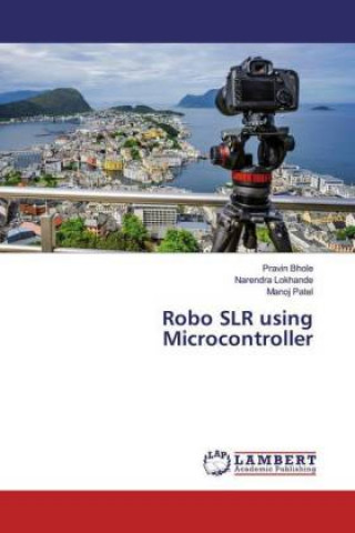Knjiga Robo SLR using Microcontroller Narendra Lokhande
