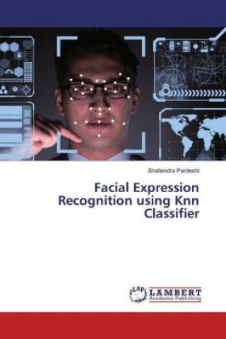 Knjiga Facial Expression Recognition using Knn Classifier Shailendra Pardeshi