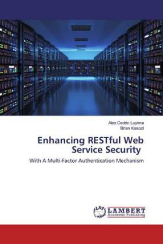 Knjiga Enhancing RESTful Web Service Security Brian Kasozi