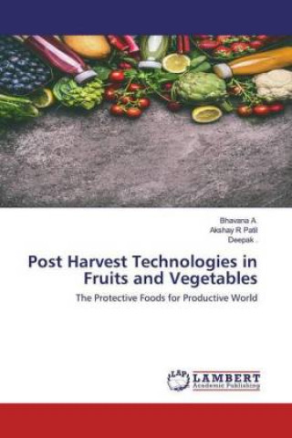 Kniha Post Harvest Technologies in Fruits and Vegetables Akshay R Patil