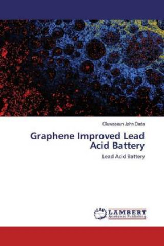 Kniha Graphene Improved Lead Acid Battery 