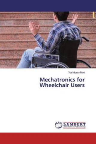 Knjiga Mechatronics for Wheelchair Users Yoshikazu Mori