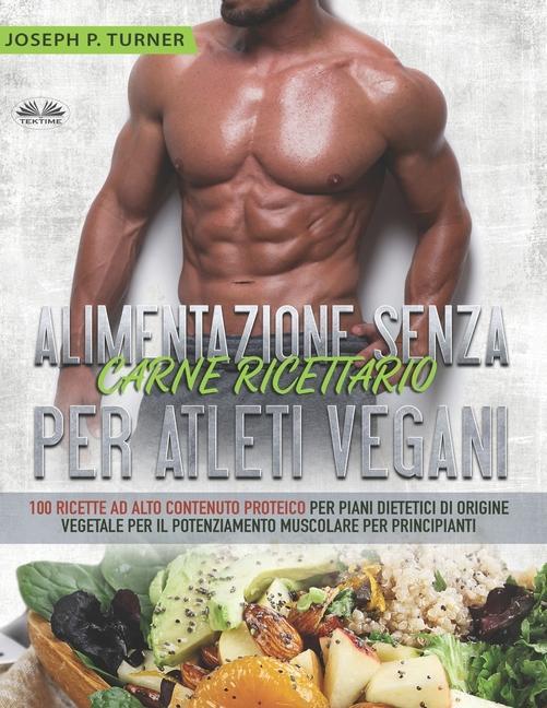 Könyv Alimentazione Senza Carne Ricettario Per Atleti Vegani 