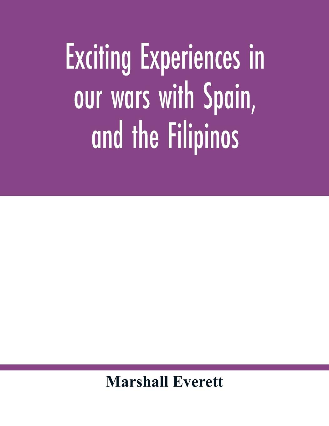 Book Exciting experiences in our wars with Spain, and the Filipinos 