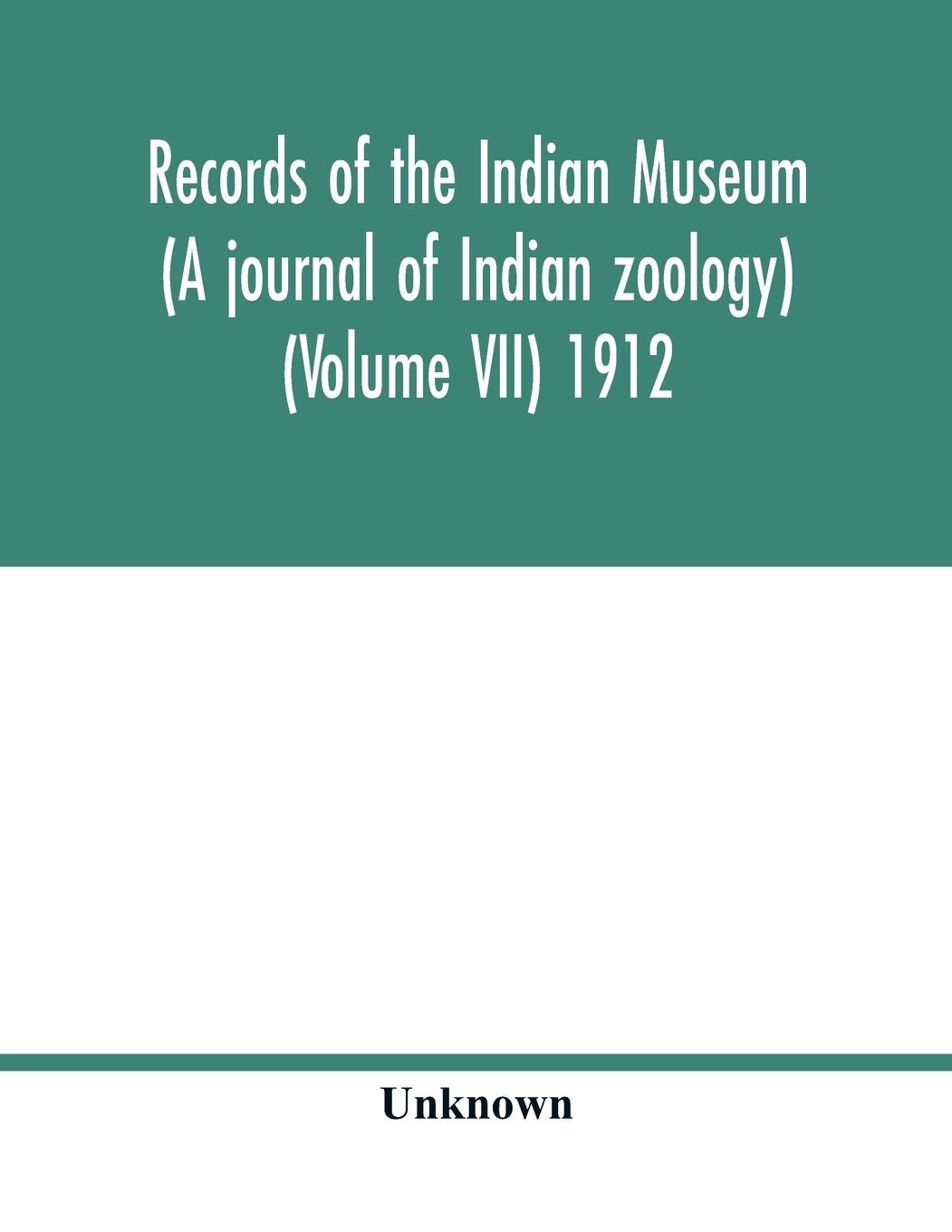 Könyv Records of the Indian Museum (A journal of Indian zoology) (Volume VII) 1912 