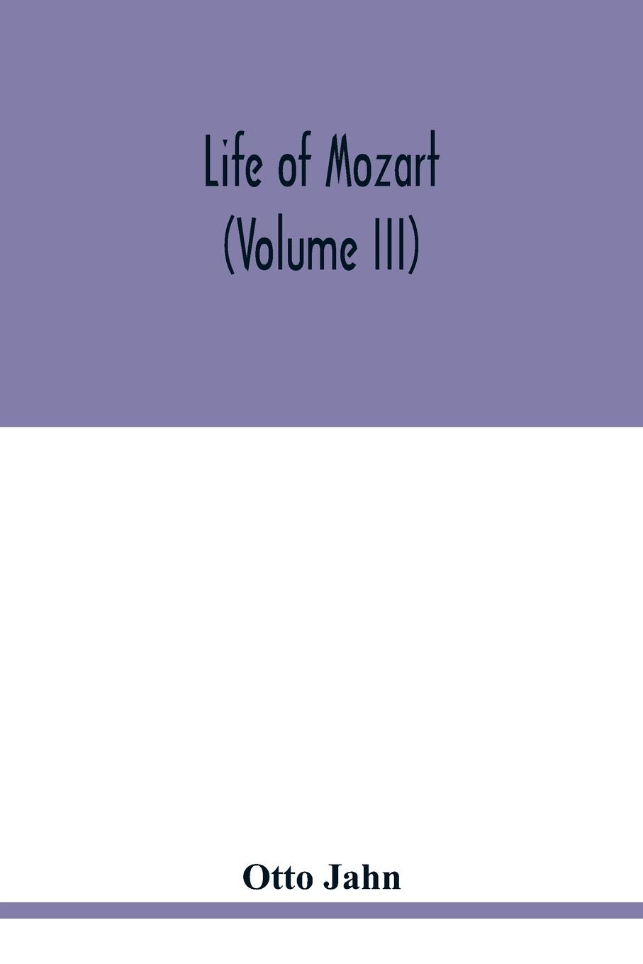 Knjiga Life of Mozart (Volume III) Otto Jahn
