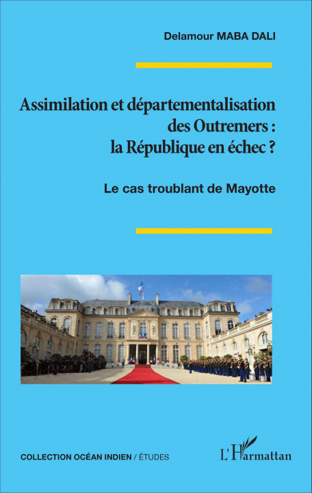 Buch Assimilation et départementalisation des Outremers : la République en échec ? 