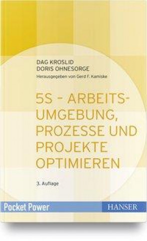 Könyv 5S - Arbeitsumgebung, Prozesse und Projekte optimieren Doris Ohnesorge