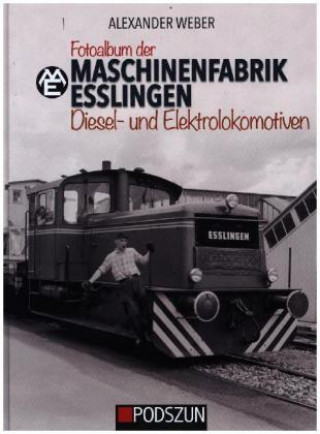 Könyv Maschinenfabrik Esslingen: Diesel- und Elektrolokomotiven 