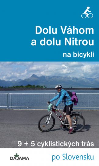 Książka Dolu Váhom a dolu Nitrou na bicykli Eva Dučaiová