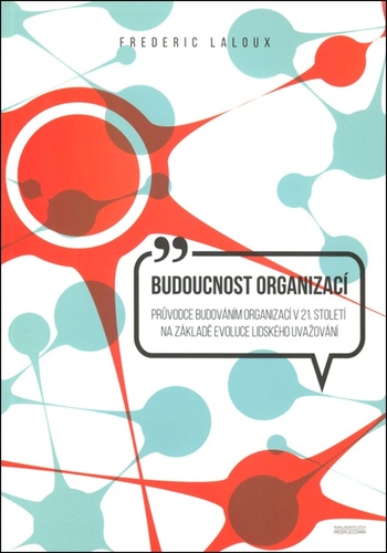 Книга Budoucnost organizací Frederic Laloux