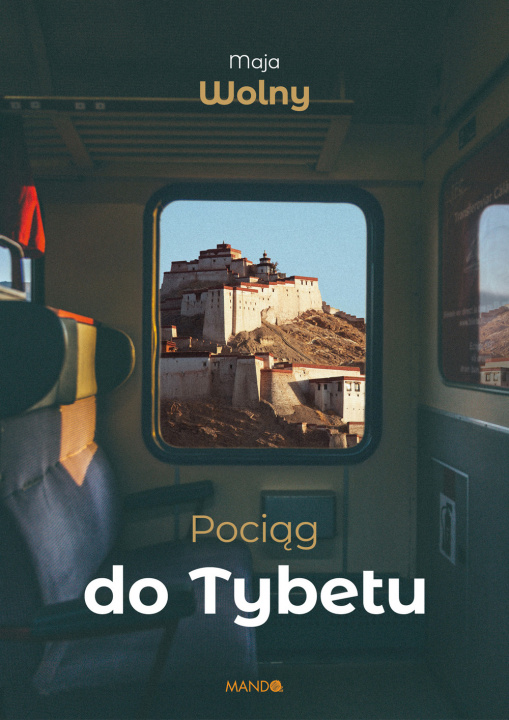Könyv Pociąg do Tybetu Wolny Maja