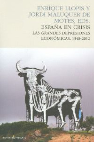 Kniha España en crisis: las grandes depresiones economicas, 1348-2012 JORDI MALUQUER DE MOTES