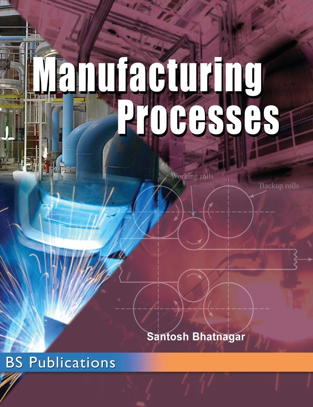 Knjiga Manufacturing Processes Santosh Bhatnagar