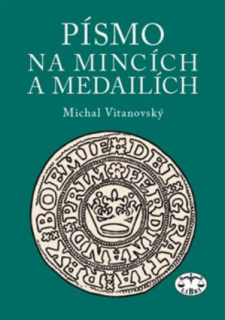 Könyv Písmo na mincích a medailích Michal Vitanovský
