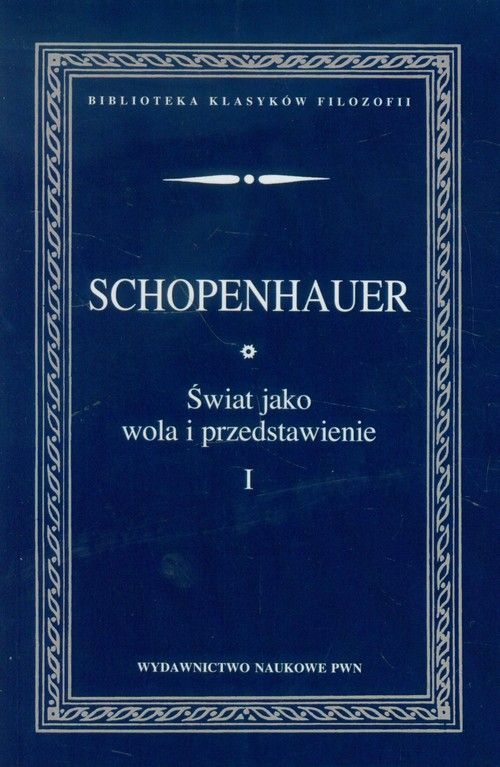 Könyv Świat jako wola i przedstawienie Tom 1 Schopenhauer Arthur