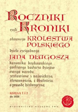 Książka Roczniki czyli Kroniki sławnego Królestwa Polskiego Długosz Jan