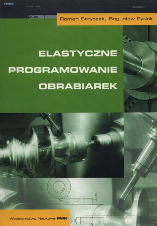 Book Elastyczne programowanie obrabiarek Stryczek Roman