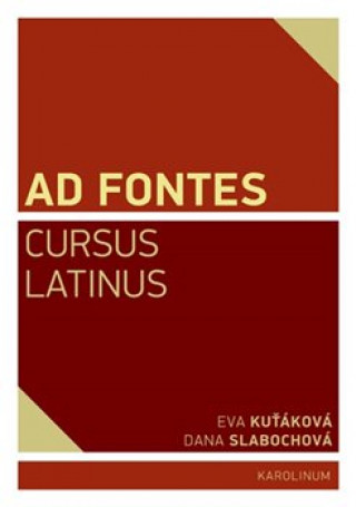 Könyv Ad Fontes. Cursus Latinus Dana Slabochová