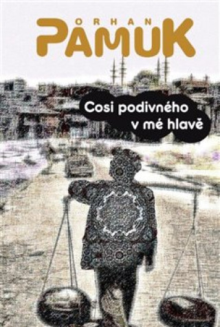 Kniha Cosi divného v mé hlavě Orhan Pamuk
