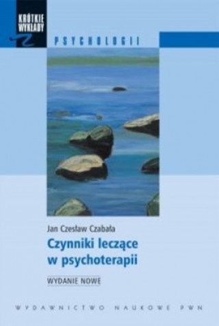 Könyv Czynniki leczące w psychoterapii Czabała Jan Czesław