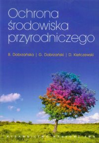 Könyv Ochrona środowiska przyrodniczego Dobrzańska Bożena