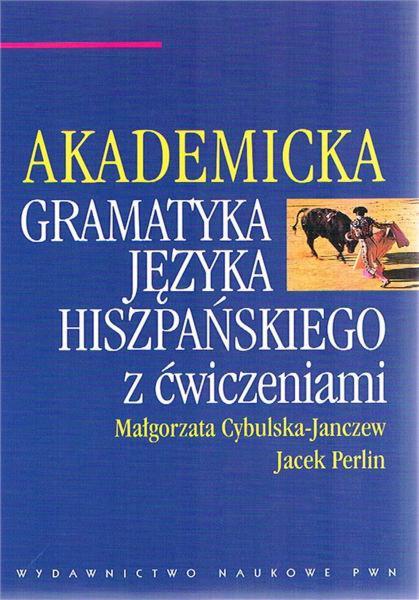 Kniha Akademicka gramatyka języka hiszpańskiego z ćwiczeniami Cybulska-Janczew Małgorzata