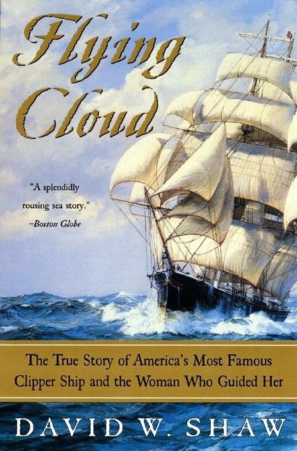 Kniha Flying Cloud: The True Story of America's Most Famous Clipper Ship and the Woman Who Guided Her 