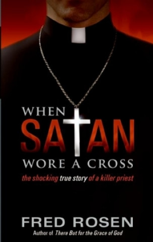 Knjiga When Satan Wore a Cross Fred Rosen