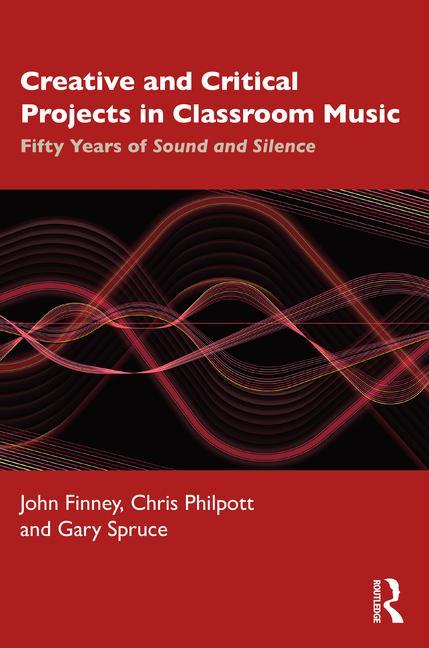 Kniha Creative and Critical Projects in Classroom Music John Finney