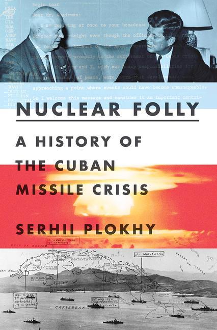 Carte Nuclear Folly - A History of the Cuban Missile Crisis 