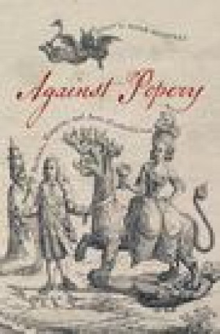 Libro Against Popery Evan Haefeli