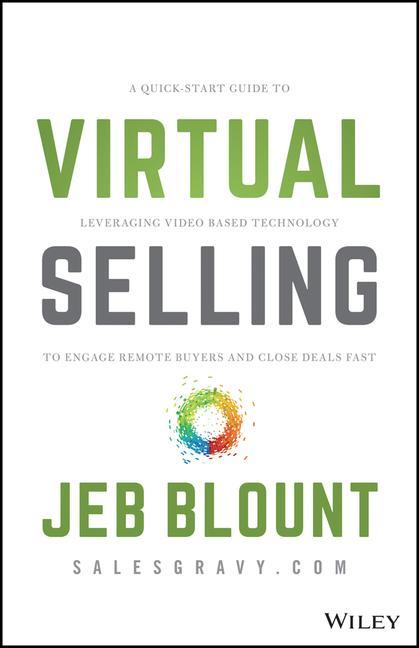 Βιβλίο Virtual Selling - A Quick-Start Guide to Leveraging Video Based Technology to Engage Remote  Buyers and Close Deals Fast 
