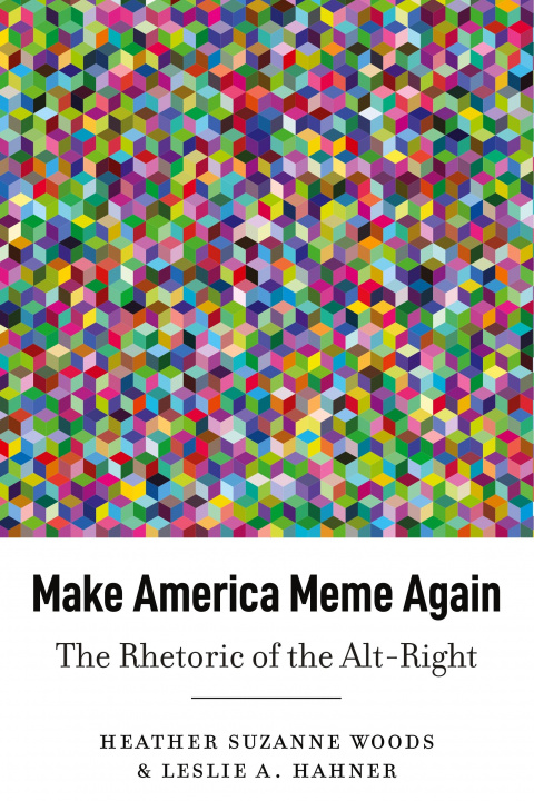 Könyv Make America Meme Again Heather Suzanne Woods