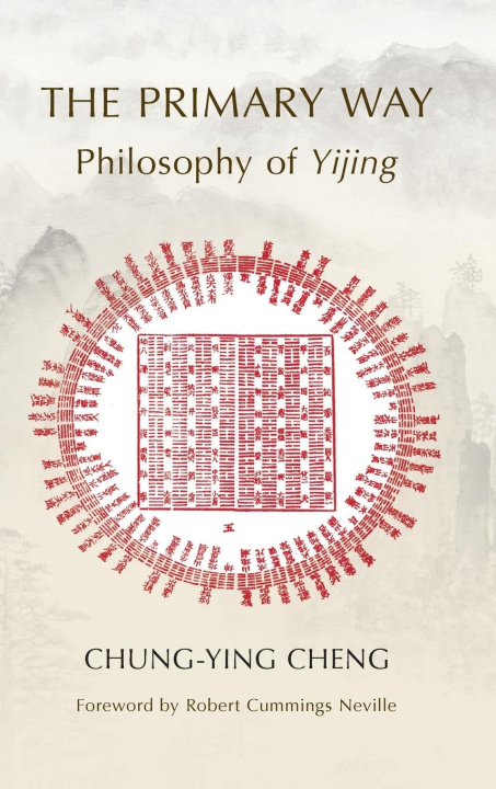 Kniha The Primary Way: Philosophy of Yijing Robert Cummings Neville