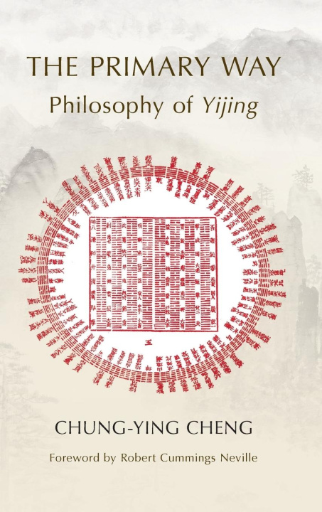 Könyv The Primary Way: Philosophy of Yijing Robert Cummings Neville