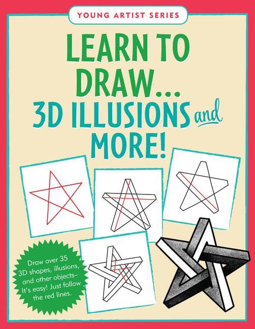 Kniha Learn to Draw... 3D Illusions and More (Easy Step-By-Step Drawing Guide) 