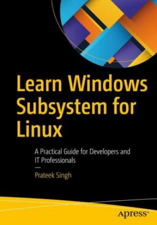 Knjiga Learn Windows Subsystem for Linux Prateek Singh