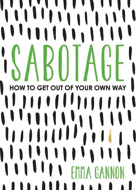 Książka Sabotage: How to Get Out of Your Own Way 