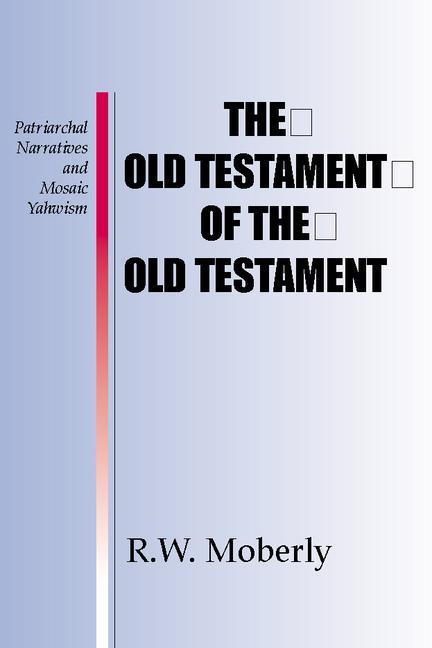 Kniha The Old Testament of the Old Testament: Patriarchal Narratives and Mosaic Yahwism 
