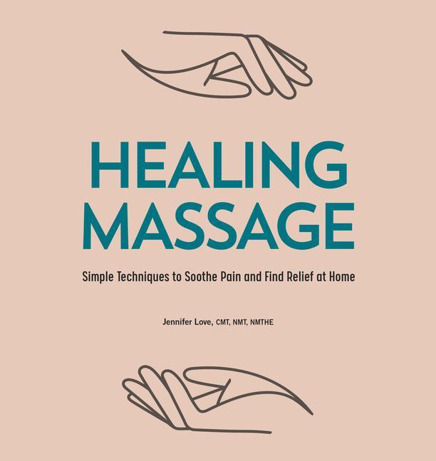 Libro Healing Massage: Simple Techniques to Soothe Pain and Find Relief at Home 