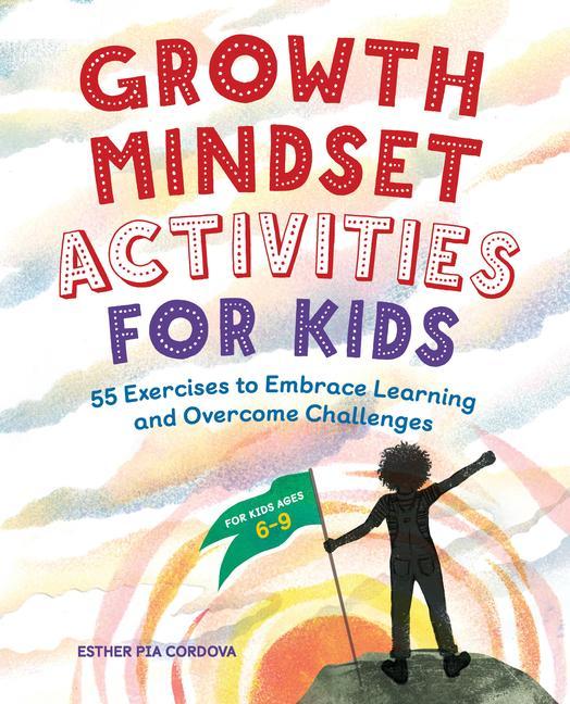 Kniha Growth Mindset Activities for Kids: 55 Exercises to Embrace Learning and Overcome Challenges 
