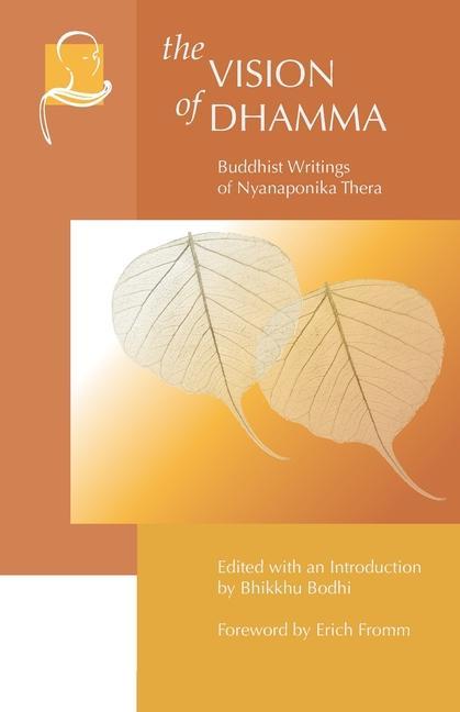 Kniha The Vision of Dhamma: Buddhist Writings of Nyanaponika Thera Bhikkhu Bodhi